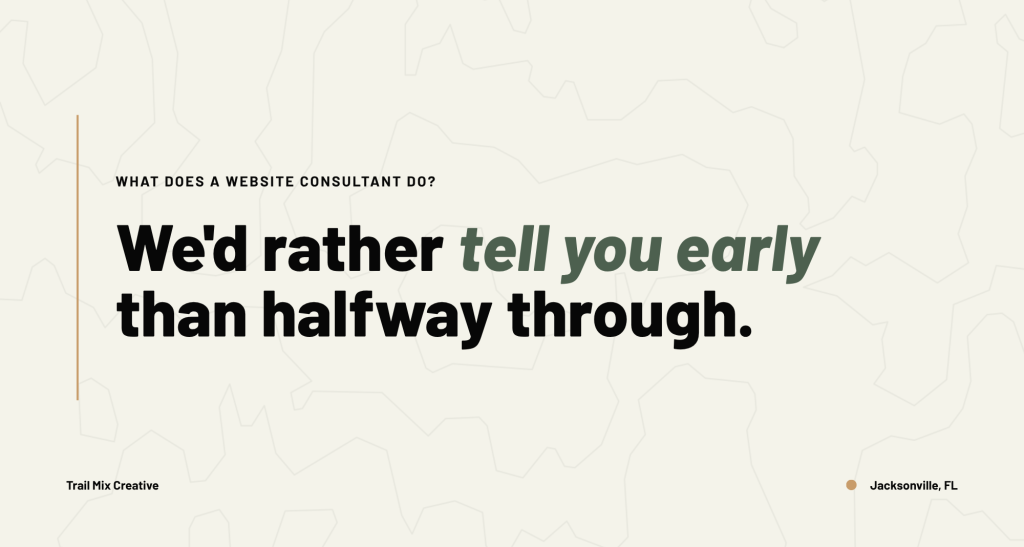 We'd rather tell you early than halfway through.