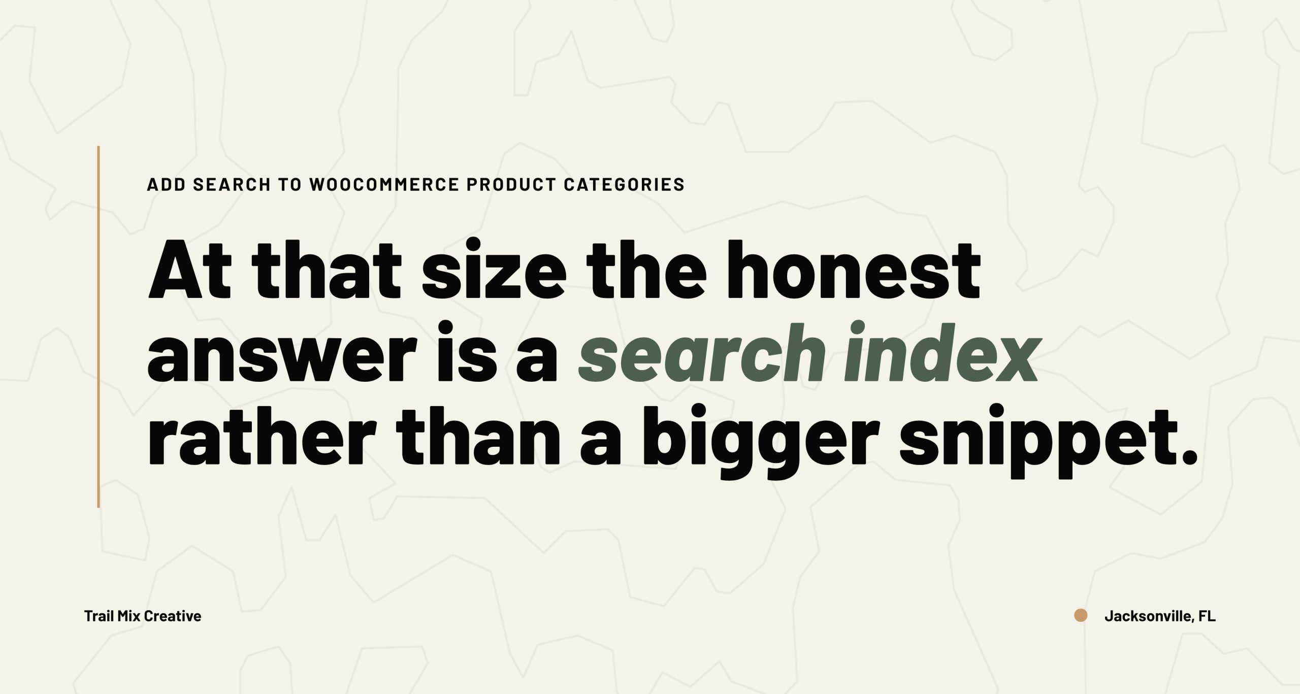 At that size the honest answer is a search index rather than a bigger snippet.